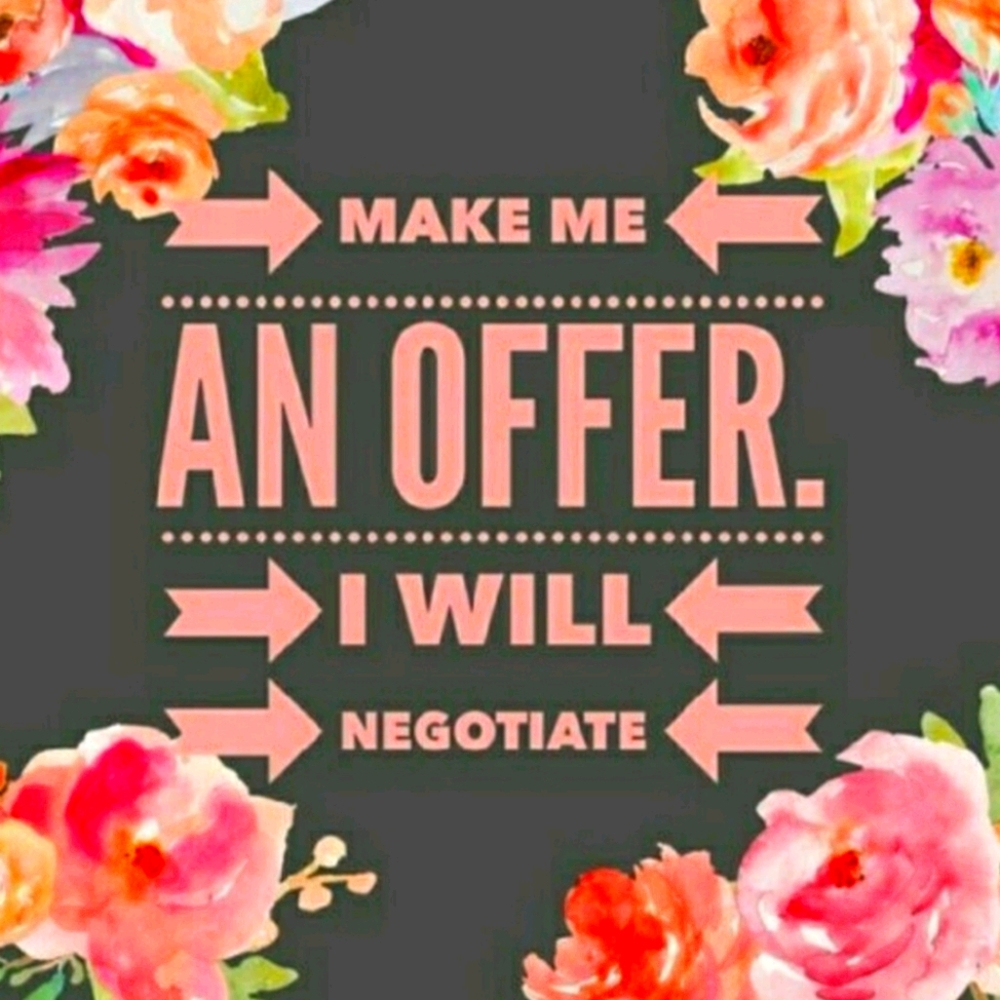 I'M ALWAYS OPEN TO OFFERS